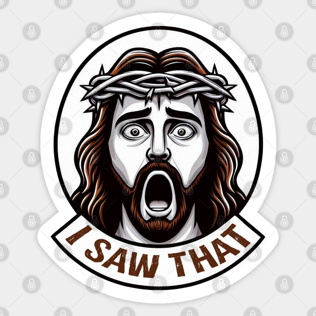 I SAW THAT Jesus meme Sticker by Plushism